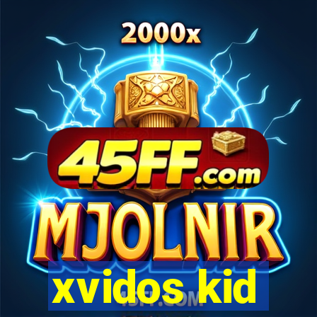 xvidos kid
